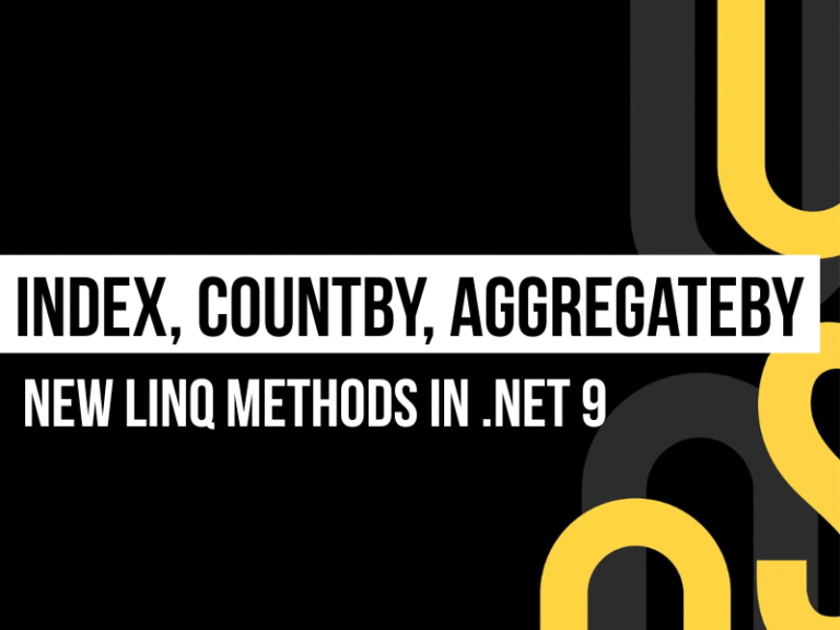 New LINQ methods Index, CountBy, and AggregateBy introduced in .NET 9
