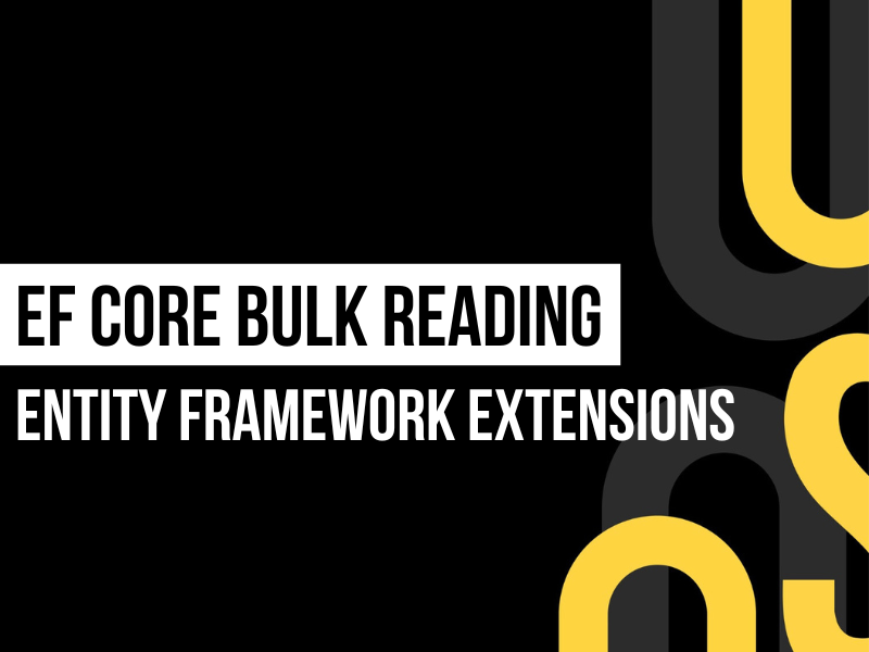 EF Core bulk reading with WhereBulkContains, WhereBulkNotContains, and BulkRead methods to optimize large database queries