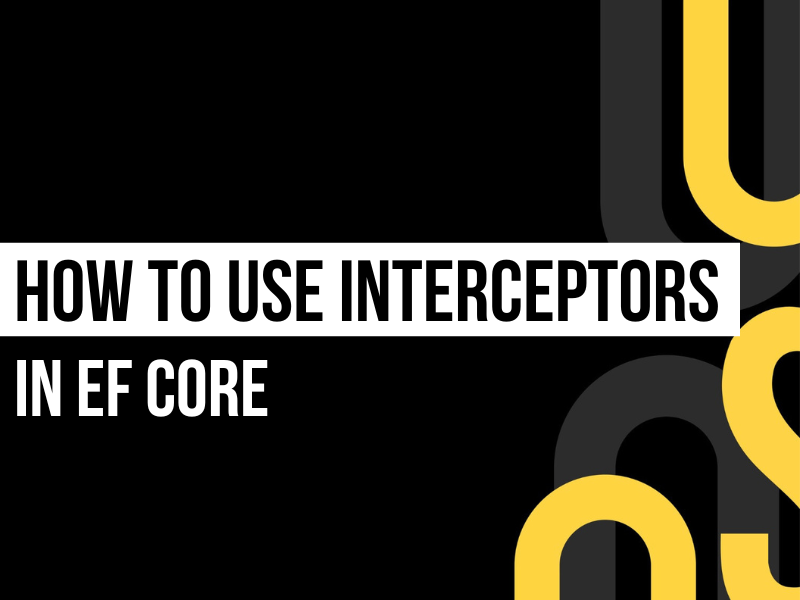 EF Core Interceptors for clean and scalable data access in .NET applications