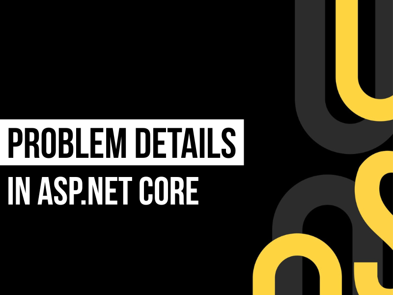 Problem Details ASP.NET Core – How to Return Standardized API Error Responses