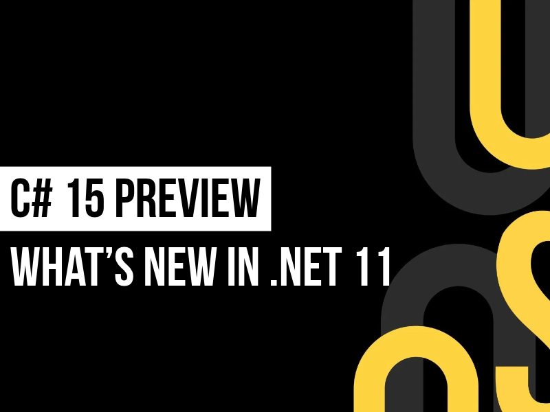 C# 15 preview features including union types, closed hierarchies, and extension indexers in .NET 11